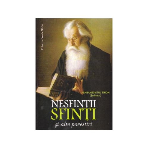 Nesfintii sfinti si alte povestiri - Tihon Sevkunov