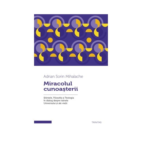 Miracolul cunoasterii - Arhid. Adrian Sorin Mihalache