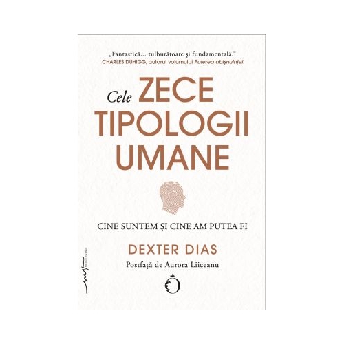 Cele zece tipologii umane. Cine suntem si cine am putea fi - Dexter Dias