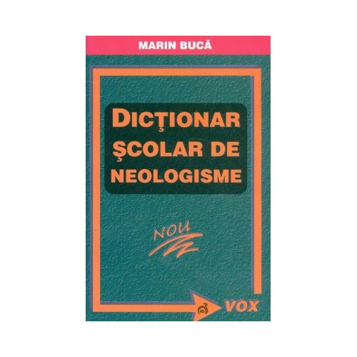 Dictionar scolar de neologisme - Marin Buca
