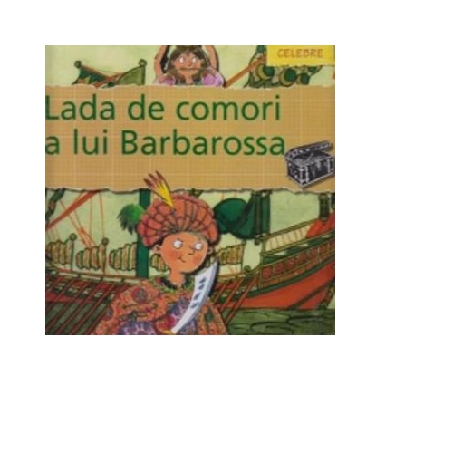 Lada de comori a lui Barbarossa - Biografii Celebre - Gerry Bailey