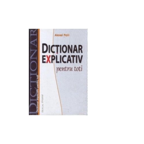 Dictionar explicativ pentru toti - Alexei Palii