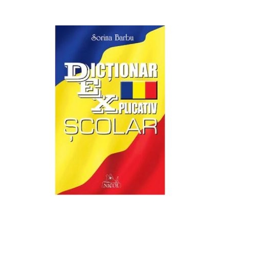 Dictionar explicativ scolar - Sorina Barbu