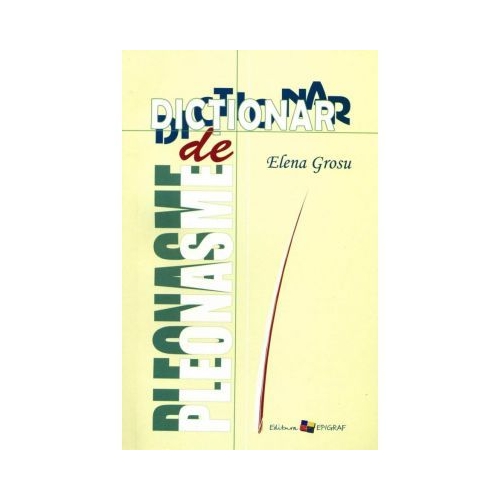 Dictionar de pleonasme - Elena Grosu