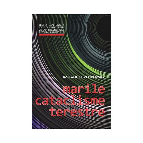 Marile cataclisme terestre - Immanuel Velikovsky