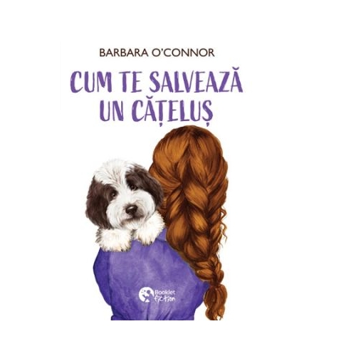 Cum te salveaza un catelus - Barbara OConnor