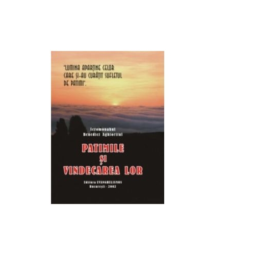 Patimile si vindecarea lor - Ieromonah Benedict Aghioritul