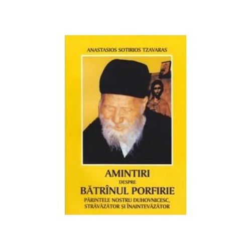 Amintiri despre Batranul Porfirie - Anastasios Sotirios Tzavaras