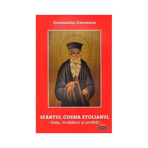 Sfantul Cosma Etolianul. Viata invataturi si profetii - Constantine Cavarnos