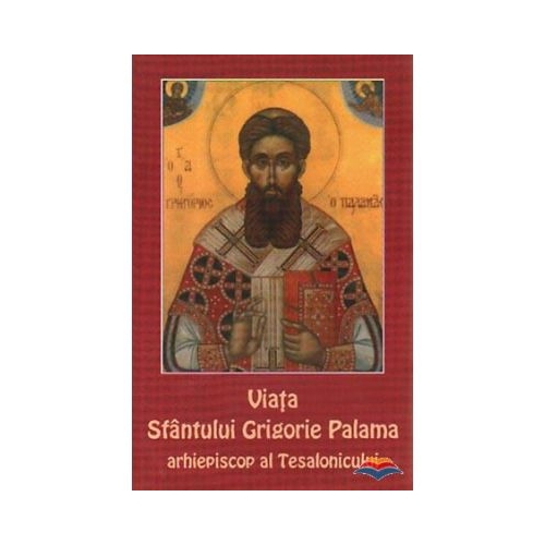 Viata Sfantului Grigorie Palama arhiepiscop al Tesalonicului