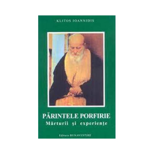 Parintele Porfirie. Marturii si experiente - Klitos Ioannidis