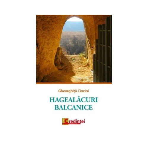 Hagealacuri balcanice - Gheorghita Ciocioi