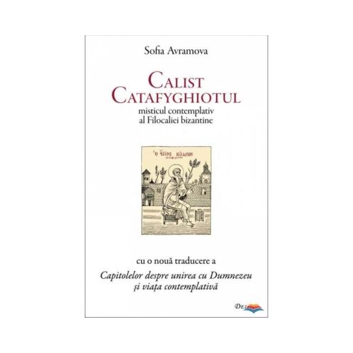 Calist Catafyghiotul misticul contemplativ al Filocaliei bizantine - Sofia Avramova