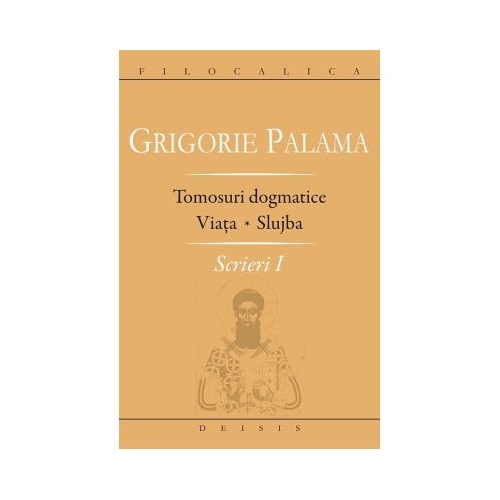 Scrieri 1. Tomosuri dogmatice. Viata. Slujba - Sf. Grigore Palama
