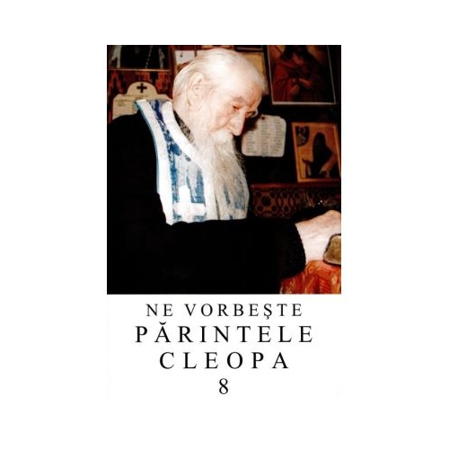 Ne vorbeste parintele Cleopa volumul 8