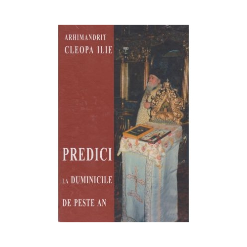 Predici la duminicile de peste an - Arhim. Ilie Cleopa