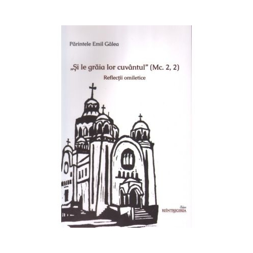 Si le graia lor cuvantul. Reflectii omiletice - Emil Galea