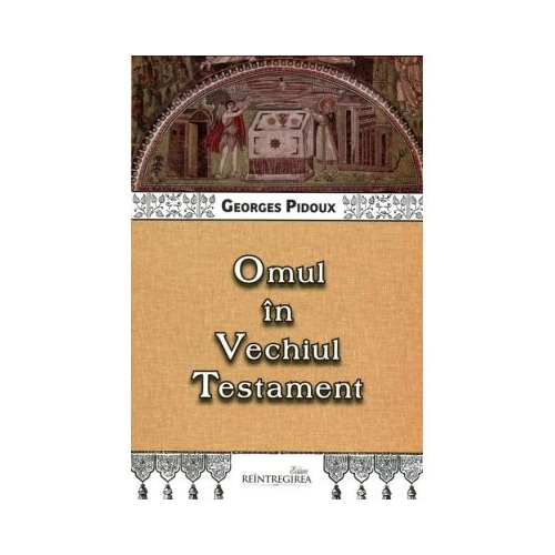 Omul in Vechiul Testament - Georges Pidoux