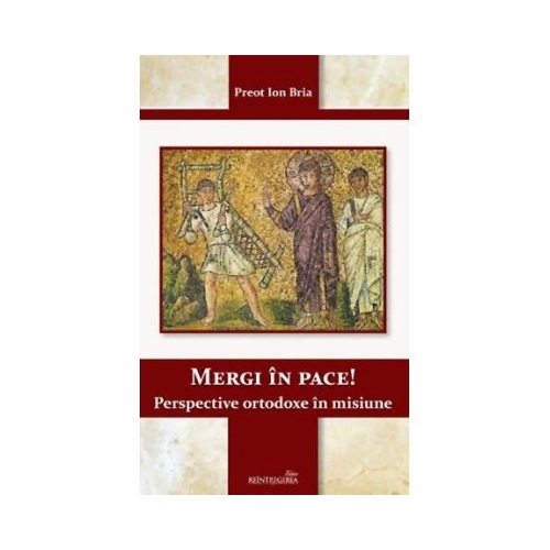 Mergi in pace Perspective ortodoxe in misiune - Ion Bria