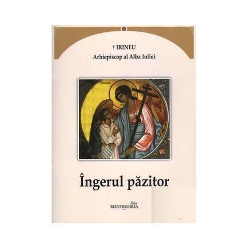 Ingerul pazitor - Irineu arhiepiscop al Alba Iuliei