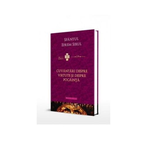 Cuvantari despre virtute. Traduceri 19 - Sfantul Efrem Sirul