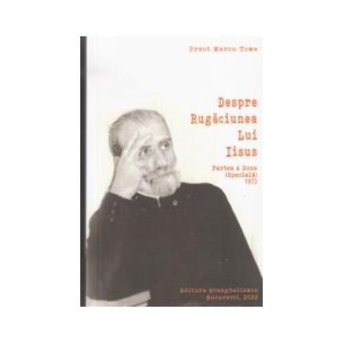 Despre Rugaciunea lui Iisus. Partea a doua speciala 1973 - Marcu Toma