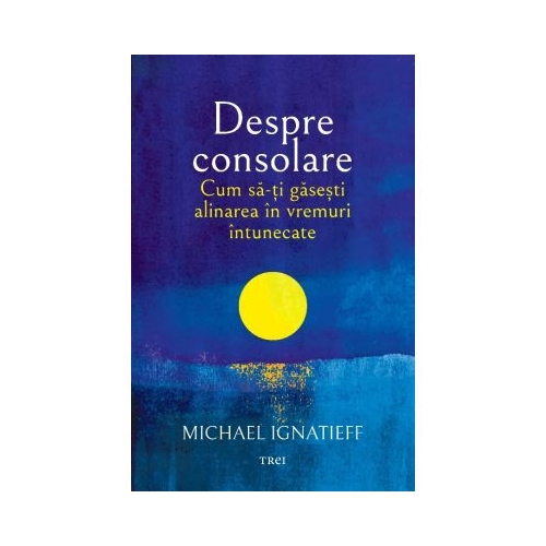 Cum sa-ti gasesti alinarea in vremuri intunecate - Michael Ignatieff