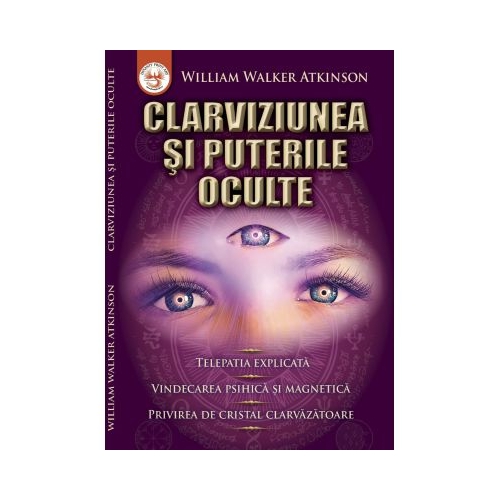 Clarviziunea si puterile oculte - W. W. Atkinson