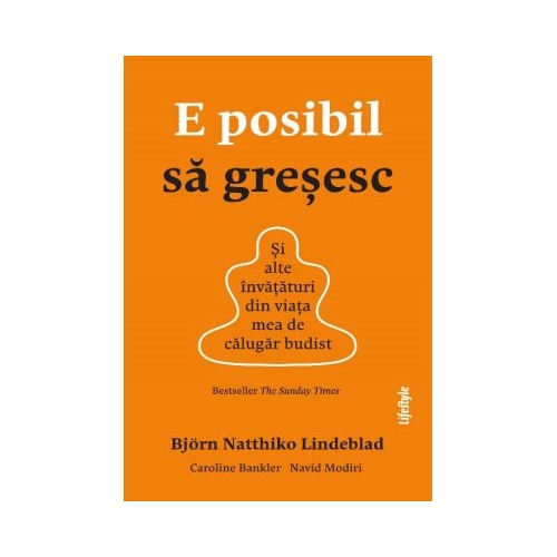 E posibil sa gresesc. Si alte invataturi din viata mea de calugar budist - Bjorn Natthiko Lindeblad