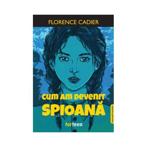 Cum am devenit spioana - Florence Cadier