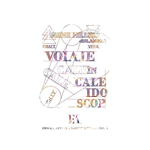 Voiaje in Caleidoscop - Irene Hillel-Erlanger