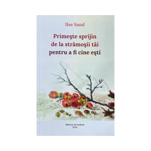 Primeste sprijin de la stramosii tai pentru a fi cine esti - Ilse Sand