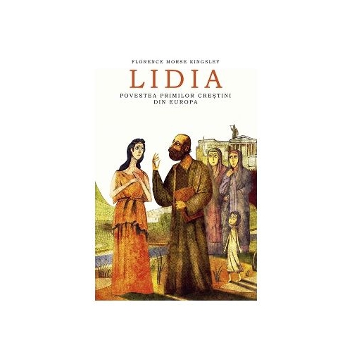Lidia. Povestea primilor crestini din Europa - Florence Morse Kingsley