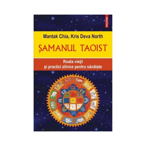 Samanul taoist. Roata vietii si practici zilnice pentru sanatate - Mantak Chia Kris Deva North