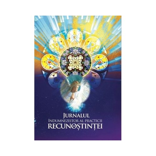 Jurnalul indumnezeitor al practicii recunostintei - Ioana Pintilescu