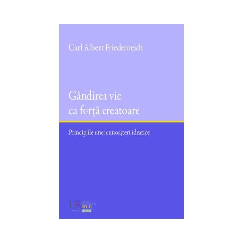 Gandirea vie ca forta creatoare - Carl Albert Friedenreich