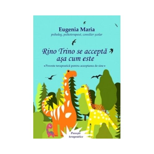 Rino Trino se accepta asa cum este. Poveste terapeutica pentru acceptarea de sine - Eugenia Maria
