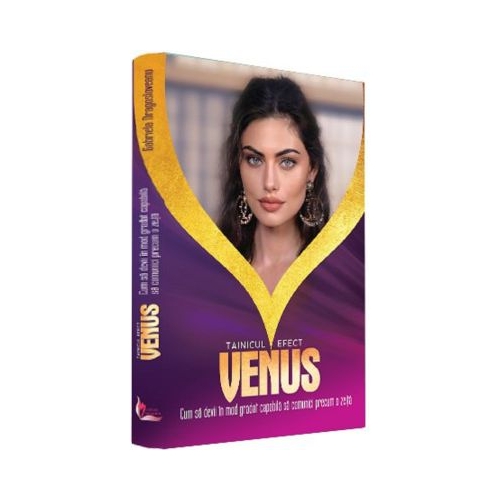 Tainicul efect VENUS. Cum sa devii in mod gradat capabila sa comunici precum o zeita - Gabriela Dragosloveanu