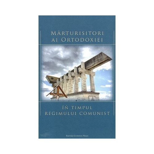 Marturisitori ai ortodoxiei in timpul regimului comunist. Studii si articole - Mihail-Simion Sasaujan