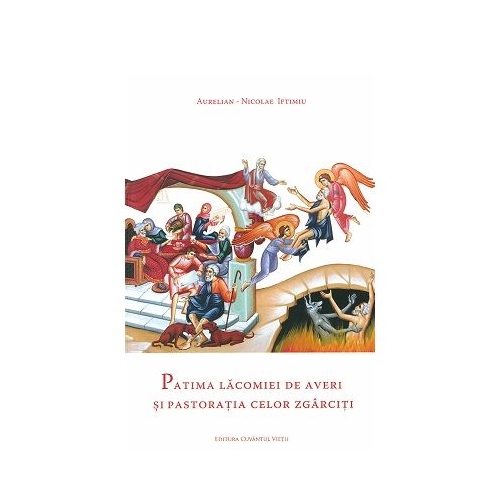 Patima lacomiei de averi si pastoratia celor zgarciti - Aurelian-Nicolae Iftimiu