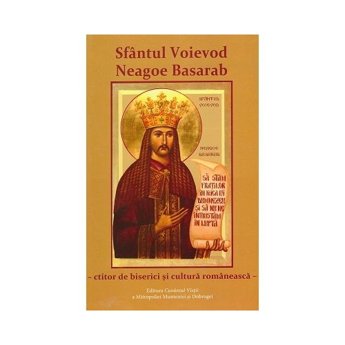 Sfantul Voievod Neagoe Basarab ctitor de biserici si cultura romaneasca