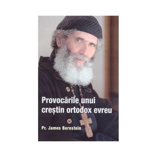 Provocarile unui crestin ortodox evreu - James A. Bernstein