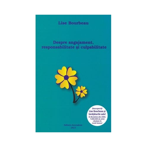 Despre angajament responsabilitate si culpabilitate - Lise Bourbeau