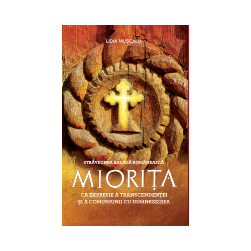 Stravechea balada romaneasca Miorita ca expresie a transcendentei si a comuniunii cu Dumnezeirea - Lidia Muscalu