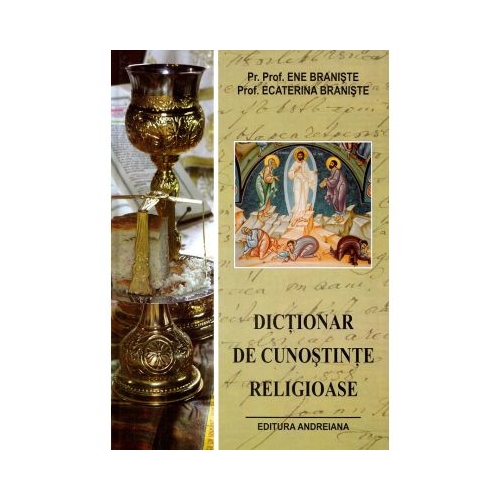 Dictionar de cunostinte religioase - Ene Braniste Ecaterina Braniste