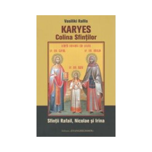 Karyes Colina Sfintilor. Sfintii Rafail Nicolae si Irina - Vasiliki Rallis