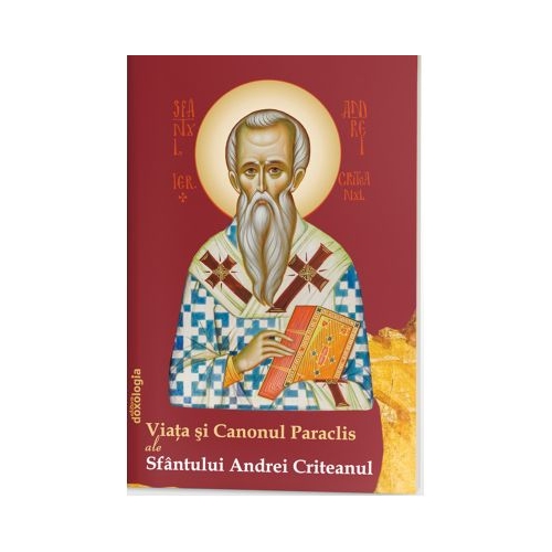 Viata si Canonul Paraclis ale Sfantului Andrei Criteanul