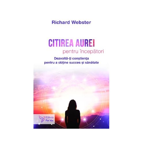 Citirea aurei pentru incepatori - Richard Webster