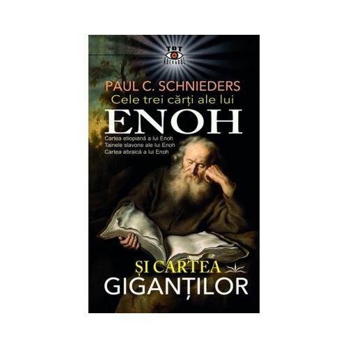 Cele trei carti ale lui Enoh si Cartea Gigantilor - Paul C. Schnieders