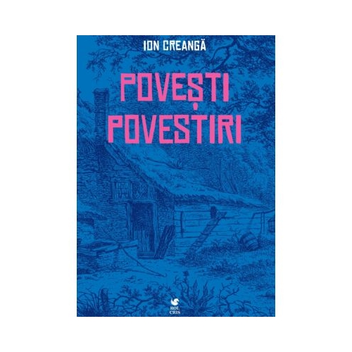 Povesti povestiri amintiri din copilarie - Ion Creanga